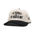 I'm Friendly My Man is Not Snapback Hat